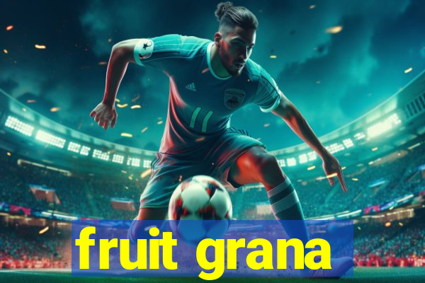 fruit grana